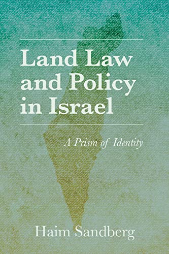 Land Law and Policy in Israel: A Prism of Identity (Perspectives on Israel Studies)